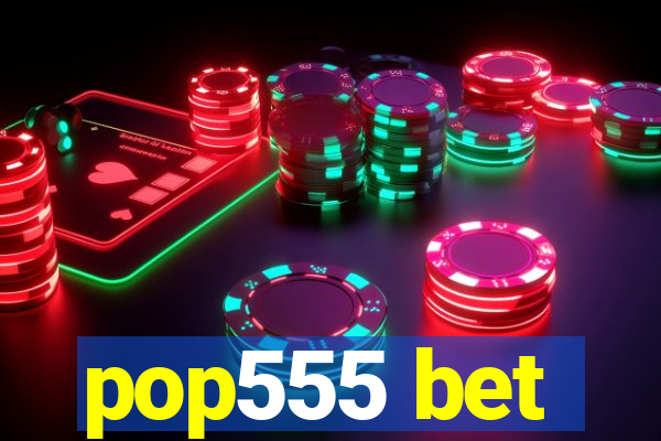 pop555 bet